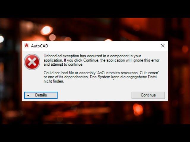 AutoCAD - Unhandled Exception Has Occurred In a Component in Your Application