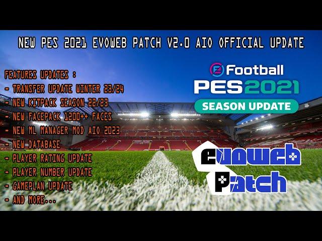 NEW PES 2021 EVOWEB PATCH V2.0 AIO OFFICIAL UPDATE 2023 || COMPATIBILITY DATAPACK 7.0 || REVIEWS