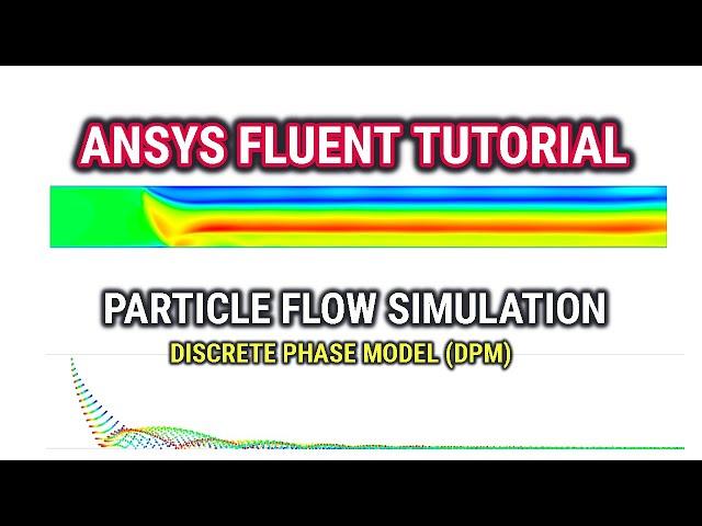 ANSYS Fluent Tutorial | Particle Flow Simulation | Discrete Phase Model(DPM) in ANSYS Fluent | #CFD