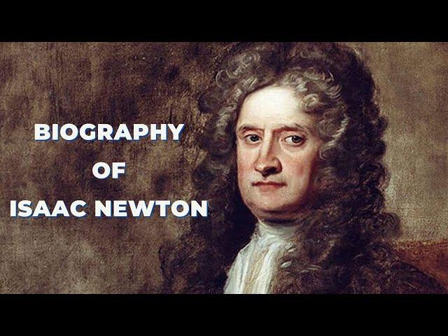 Biography of Isaac Newton | History | Lifestyle | Documentary | Newton laws | Newton Apple tree