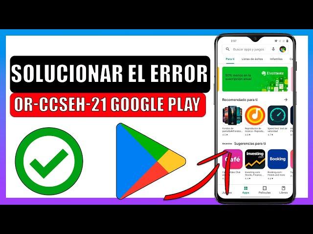 Or-ccseh-21 error google play (solucionar  error 22 de play store)