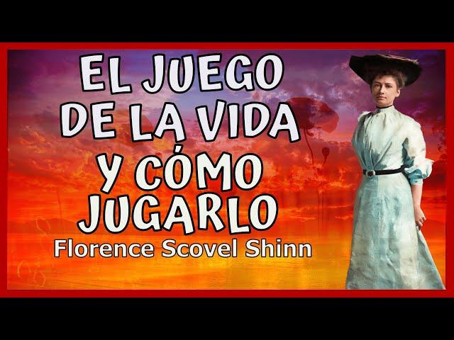 El Juego de la Vida y Cómo Jugarlo Primer Libro de FLORENCE SCOVEL SHINN Siempre recibes lo que das