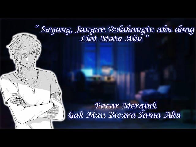 [ASMR Boyfriend Indonesia] Kamu Ngambek Sama Pacar Kamu  [Boyfriend Roleplay/RoleplayPacar]