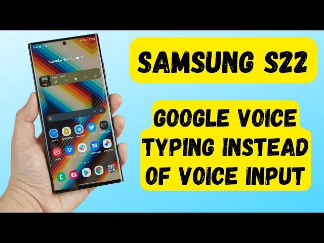 Samsung S22 : How to Set Samsung Keyboard to Use Google Voice Typing Instead of Voice Input