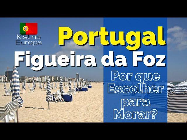 Why choose Figueira da Foz to live in Portugal?