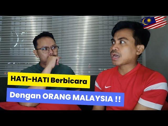 Sejak Saat Itu Kami "Hati-Hati" Berbicara Dengan Orang Malaysia !!