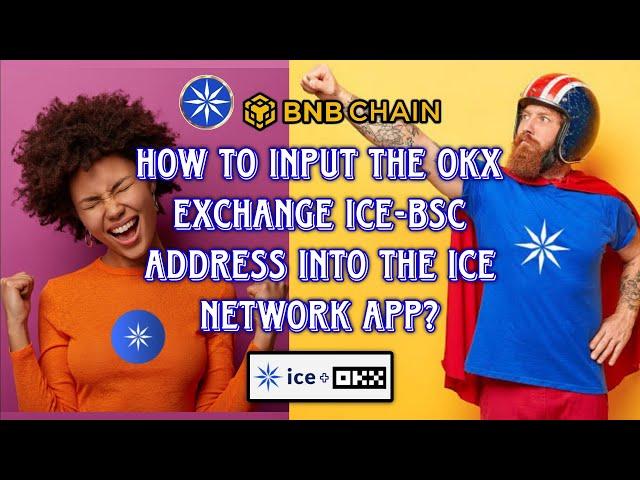 How to Input the OKX Exchange ICE-BSC Wallet Address into the ICE Network App Step-by-Step Guide...