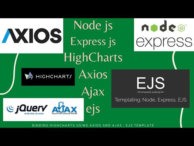 Node js Express js HighCharts  -| Axios Ajax ejs