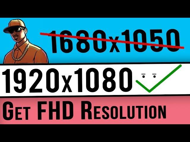 How To Get 1920x1080 Full HD Resolution in GTA San Andreas