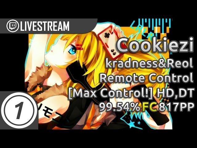 Cookiezi | kradness&Reol - Remote Control [Max Control!] +HD,DT FC 99.54% #1 817pp | Livestream!