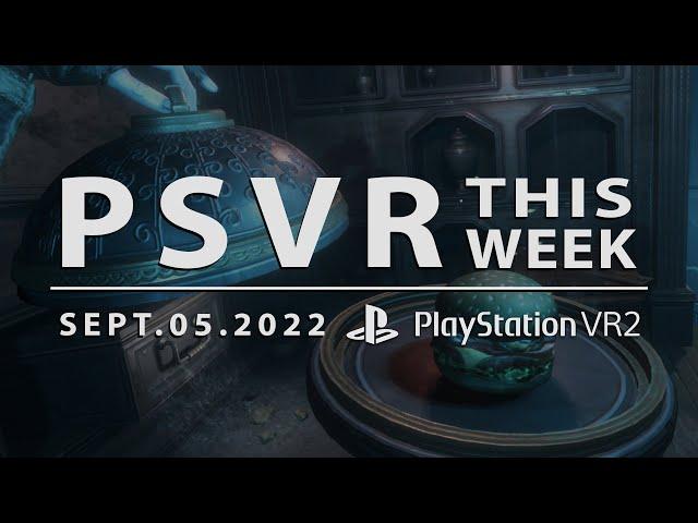 PSVR THIS WEEK | September 5, 2022 | New PSVR2 Games, PSVR1 Updates & MORE