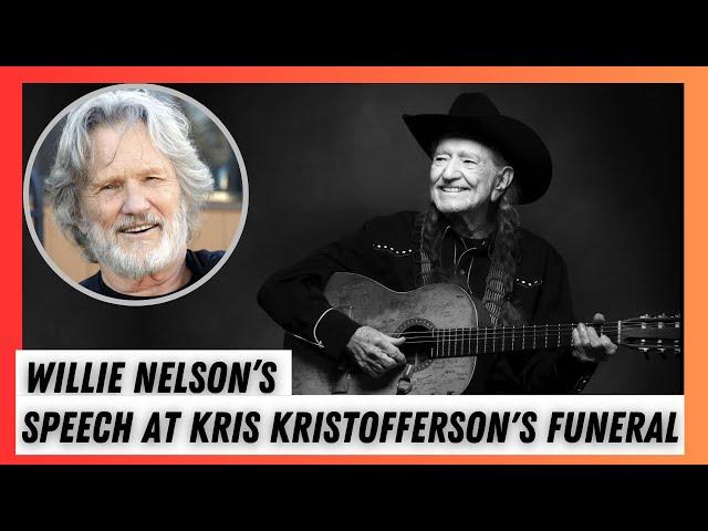 At 91, Willie Nelson’s Speech At Kris Kristofferson's Funeral