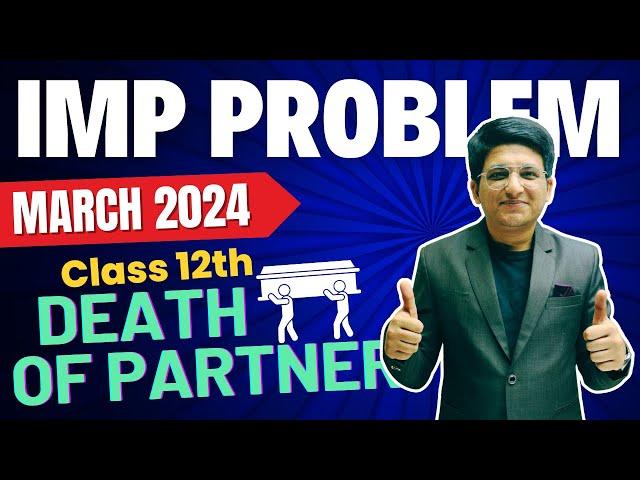 March 2024 Death of Partner | Death of Partner Important Question | Class 12th