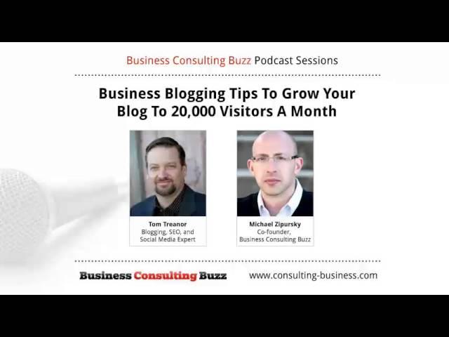 Business Blogging Tips To Grow Your Consulting Blog To 20,000 Visitors A Month