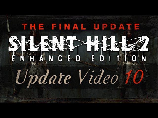 Silent Hill 2: Enhanced Edition - THE FINAL UPDATE - Update Video #10