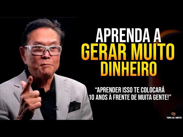 APRENDA A GERAR MUITO DINHEIRO COM ESSAS 8 DICAS QUE VALEM OURO! - Robert Kiyosaki Dublado