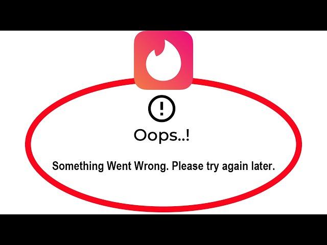 How To Fix Tinder App Oops Something Went Wrong Please Try Again Later Problem