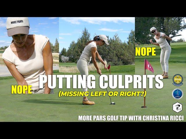 MORE PARS GOLF TIP: BIG PUTTING CULPRITS  (missing left or right consistently?)