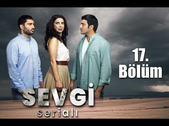 "Sevgi" serialı 17-ci bölüm BÜTÜN BÖLÜMLƏR METAFLİX-DƏ (ARB TV-də hər şənbə 13:00-da)