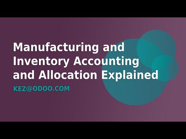 Manufacturing and Inventory Accounting and Inventory Allocation Explained in Odoo 16