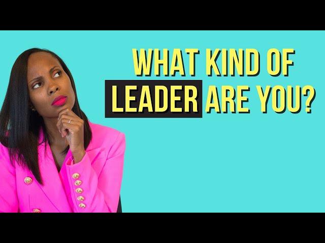 UNDERSTANDING YOUR LEADERSHIP STYLE (And How To Find YOURS)