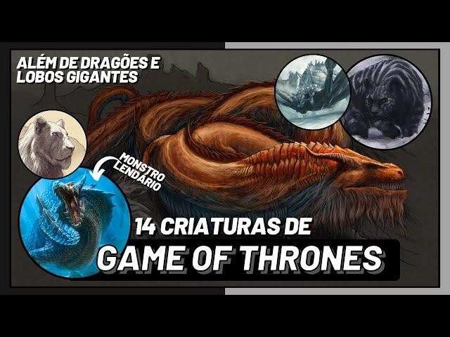 14 CRIATURAS fantásticas de GAME OF THRONES | House of The Dragon | além de Dragões e Lobos Gigantes