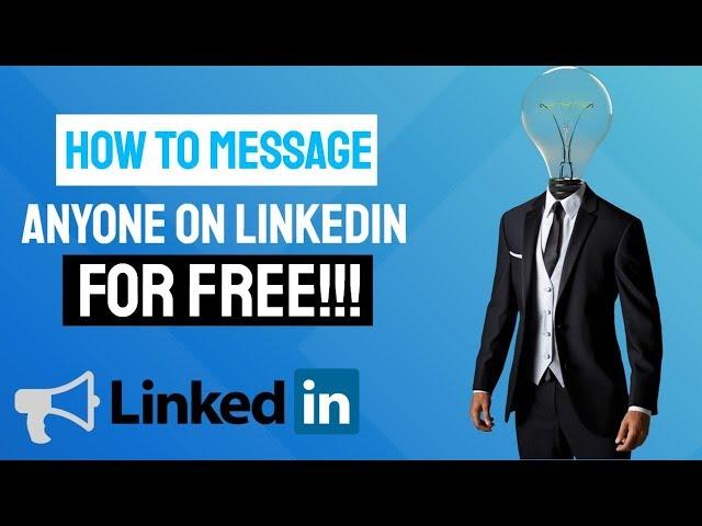 How to Direct Message Anyone on LinkedIn for FREE