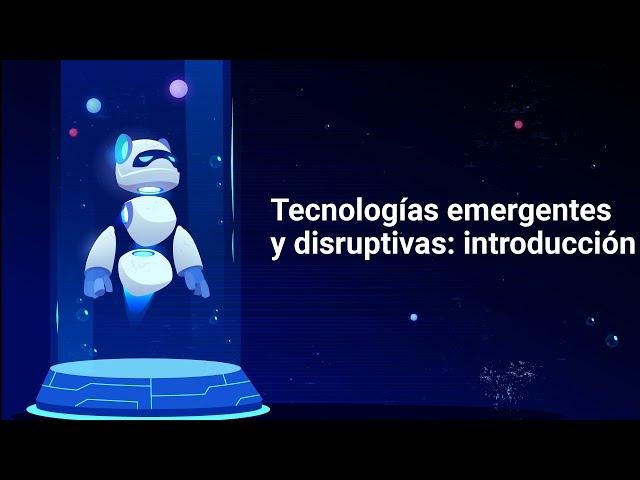 Tecnologías emergentes y disruptivas: introducción