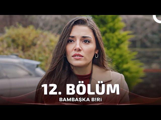 Bambaşka Biri 12. Bölüm