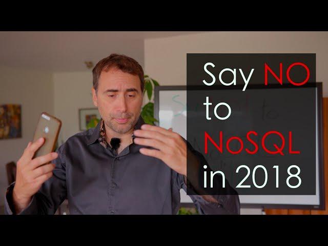 Say NO to NoSQL in 2018!