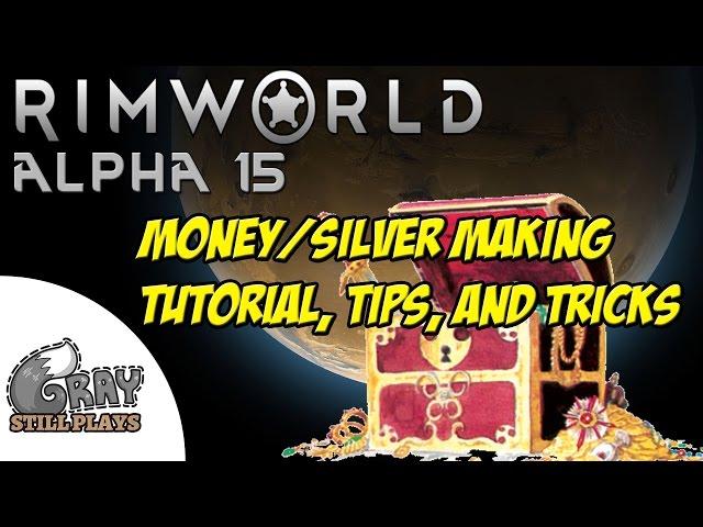 Rimworld Alpha 15 Tutorial | How To Make Money in Rimworld, A Silver Making Tips and Tricks Guide