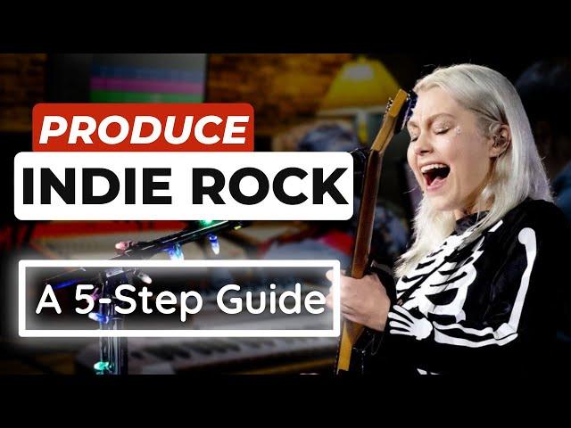 Produce an Indie Rock Song (A 5-Step Guide)