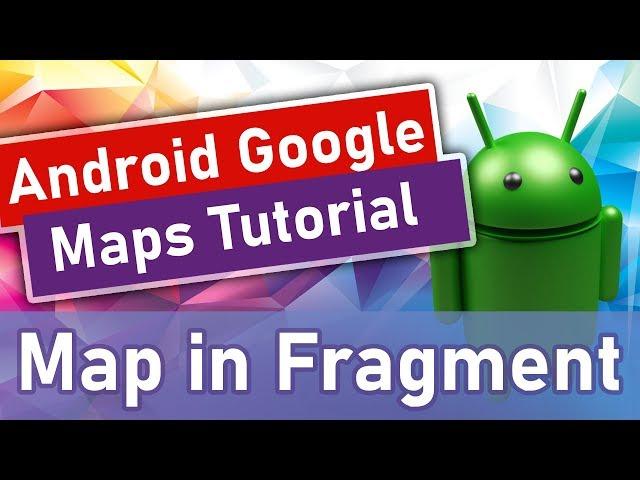 #3 Android Google Maps Tutorial - Map in Fragment