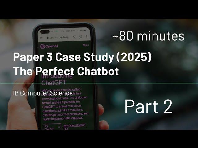 IB Computer Science - Paper 3 - Case Study (2025) - The Perfect Chatbot - Part 2