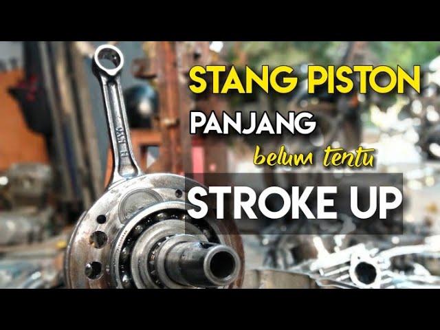 Stroke up motor || Panjang stang piston bukan berarti stroke up