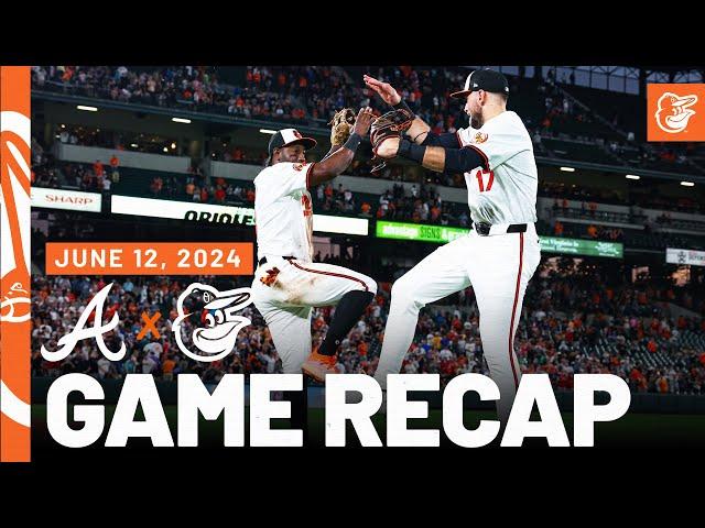 Braves vs. Orioles Game Recap (6/12/24) | MLB Highlights | Baltimore Orioles