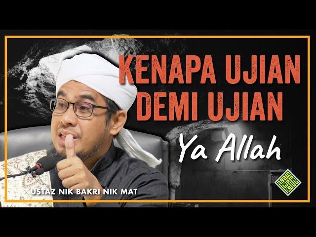 Ustaz Nik Bakri Nik Mat - Disebalik musibah, Apa yang Allah mahu?