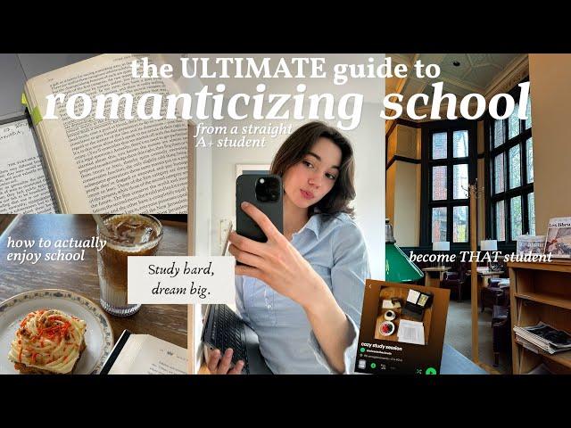 how to ROMANTICIZE school | enjoy school & become the BEST student you can be