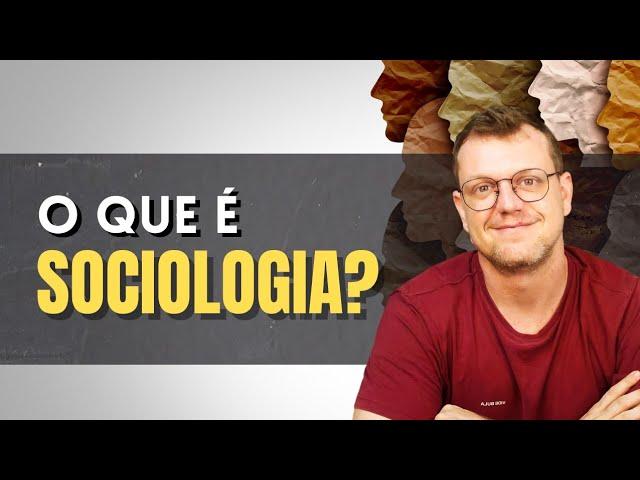 O que é Sociologia? Um breve resumo