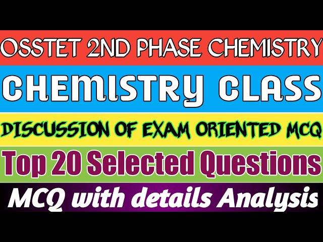 OSSTET 2ND PHASE||Selected MCQ Question||Top 20 MCQ Question Discussion||OSSTET Chemistry Class||