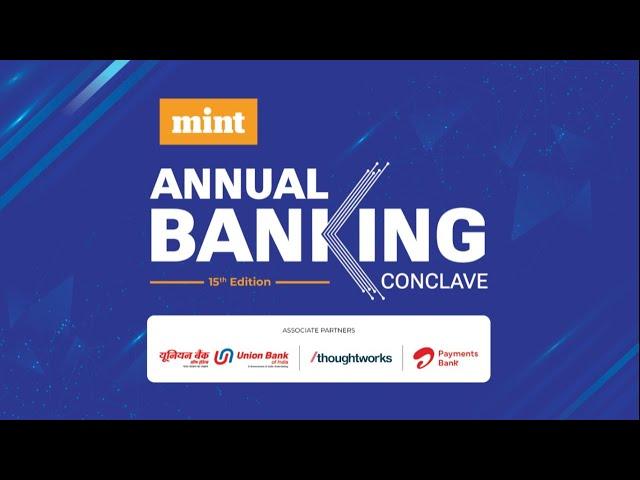 LIVE: Mint Annual Banking Conclave 2023 (15th Edition) | Banking for India's Decade