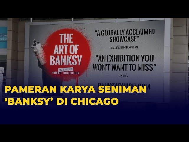 Pameran 80 Karya Banksy, Si Seniman Misterius Digelar di Chicago