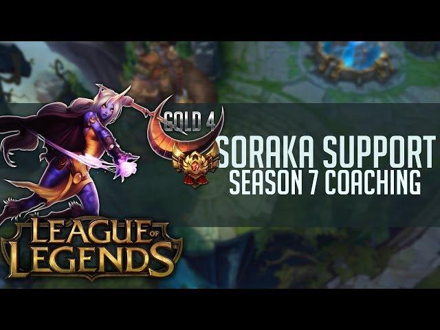 S7 Coaching LoL - Gold 4 - Soraka Support