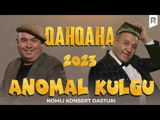 Qahqaha Anomal kulgu nomli konsert dasturi 2023