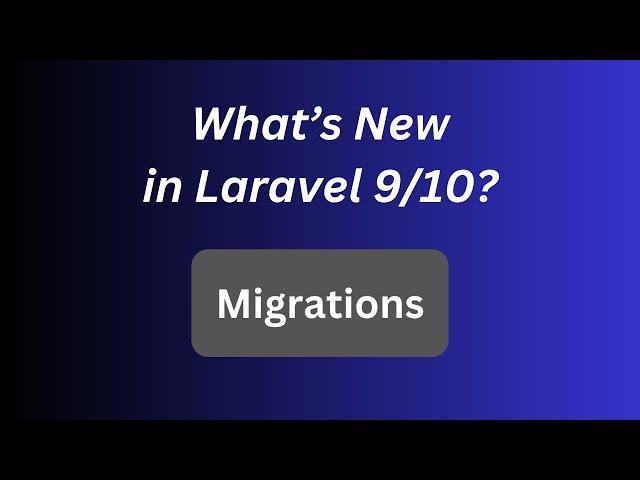 Laravel 9/10: 4 New Migrations Features