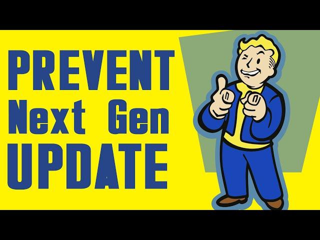 How to PREVENT the Fallout 4 Next Gen Update