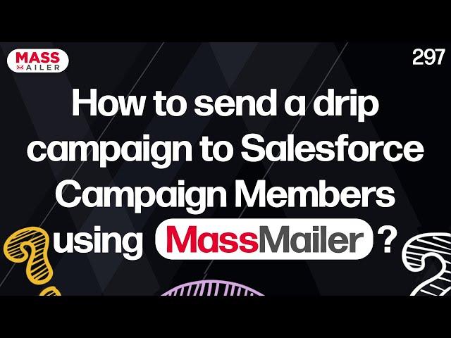 How to send a drip campaign to Salesforce Campaign Members using MassMailer?