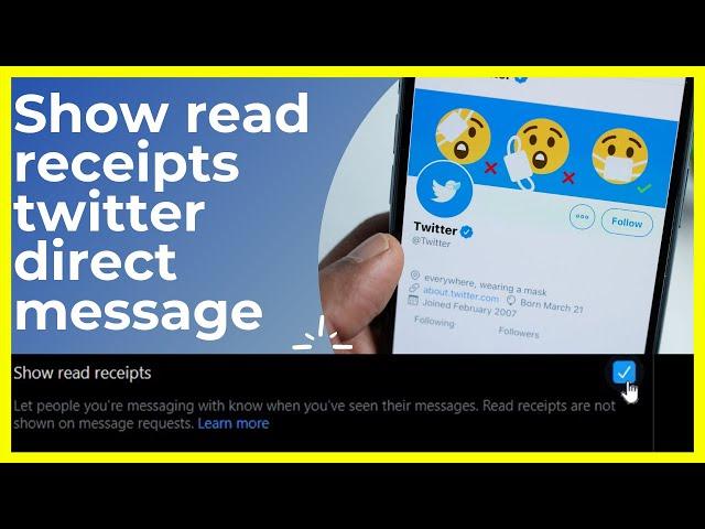 Show read receipts twitter direct message. To disable or enable read receipts twitter