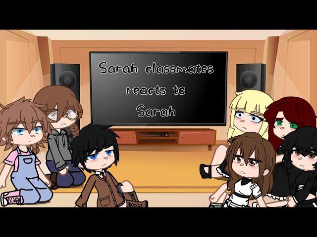 Sarah classmates reacts to Sarah