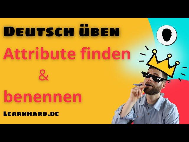 Deutsch üben: Attribute finden und benennen - Erklärungen mit Beispielen